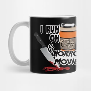 I Run On Coffee & Horror Movies Mug